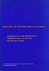   Beratung im interkulturellen Kontext. Dokumentation einer Weiterbildung fr Beraterinnen und Berater der sozialen Dienste. 