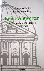 Hlscher, Andreas und Rainer Kampling:  Keine Antworten. Reflexionen ber Sterben und Tod (Berliner Schriften, Band 16) 