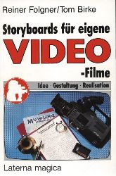 Folgner, Reiner und Tom Birke:  Storyboards fr eigene Video-Filme. Idee, Gestaltung, Realisation. 