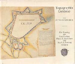 Meurer, Peter H.:  opographia Geldriae. Ein Katalog der historischen Plne und Ansichten von Stadt und Festung Geldern. Festbuch zur 750-Jahr-Feier der Stadt Geldern. 