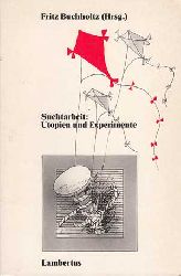 Buchholtz, Fritz:  Suchtarbeit. Utopien und Experimente. 