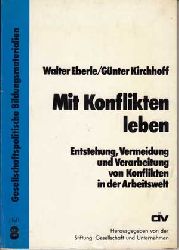 Eberle, Walter und Kirchhoff:  Mit Konflikten leben. Entstehung, Vermeidung und Verarbeitung von Konflikten in der Arbeitswelt. 