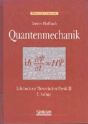 Fliebach, Torsten:  Quantenmechanik: Vorlesungen zur Theoretischen Physik III. 
