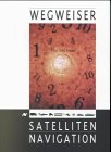 Borchert, Silke und Ingo Seligmann:  Wegweiser Satellitennavigation. GPS-Systembeschreibung, Anwendungsbeispiele und Perspektiven. 