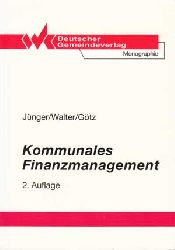 Jnger, Heiko, Jochen Walter und Andreas Gtz:  Kommunales Finanzmanagement. Mglichkeiten und Grenzen des Einsatzes kreditwirtschaftlicher Instrumente im kommunalen Bereich. 
