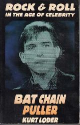 Loder, Kurt:  Bat Chain Puller. Rock and Roll in the Age of Celebrity. 