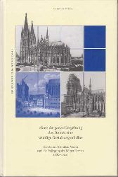 Wirtz, Carolin:  Dass die ganze Umgebung des Domes eine wrdige Gestaltung erhalte : Der Zentral-Dombau-Verein und die Freilegung des Klner Domes (1882-1902) 