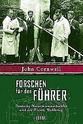 Cornwell, John:  Forschen fr den Fhrer.  Deutsche Naturwissenschaftler und der Zweite Weltkrieg. 