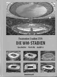 Stadionwelt, (Hg.):  Faszination Stadion 2006 - Die WM-Stadien. 