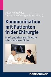 Hax, Peter-Michael und Thomas Hax-Schoppenhorst:  Kommunikation mit Patienten in der Chirurgie. Praxisempfehlungen fr rzte aller operativen Fcher. 