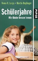 Largo, Remo H. und Martin Beglinger:  Schlerjahre : Wie Kinder besser lernen. 