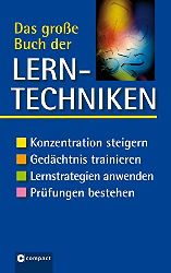 Geuenich, Bettina und Astrid Kaufmann:  Das groe Buch der Lerntechniken: Konzentration steigern. Gedchtnis trainieren. Lernstrategien anwenden. Prfungen bestehen. 