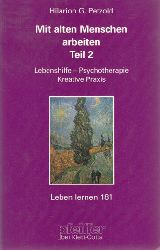 Petzold, Hilarion G.:  Mit alten Menschen arbeiten. Teil 2: Lebenshilfe, Psychotherapie, Kreative Praxis (Leben Lernen 181) 