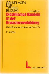 Siebert, Horst:  Didaktisches Handeln in der Erwachsenenbildung. Didaktik aus konstruktivistischer Sicht. 
