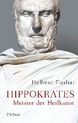Flashar, Hellmut:  Hippokrates. Meister der Heilkunst. Leben und Werk. 