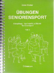 Kruber, Dieter und Arnulf Kruber:  bungen Seniorensport. Altenpflege, Gymnastik zu Hause, Seniorensport, Seniorentanz - Teil 2. 