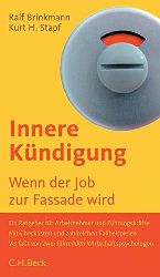 Brinkmann, Ralf D. und Kurt H. Stapf:  Innere Kndigung. Wenn der Job zur Fassade wird. 
