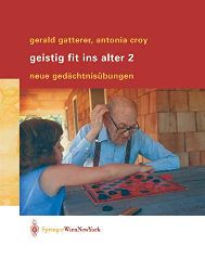 Gatterer, Gerald und Antonia Croy:  Geistig fit ins Alter 2. Neue Gedchtnisbungen. 