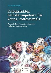 Bazhin, Alexander:  Erfolgsfaktor Selbstkompetenz fr Young Professionals. Persnliches Potenzial erkennen, entfalten und einsetzen. 
