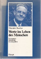 Bucher, Theodor:  Werte im Leben des Menschen berlegungen - Orientierung - Erziehungshilfen. 