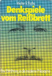 Fuchs, Walter Robert:  Denkspiele vom Reibrett. Eine Einfhrung in die moderne Philosophie. Przise Phantasie 