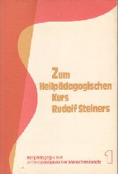 Diverse:  Zum Heilpdagogischen Kurs Rudolf Steiners. (Heilpdagogik aus anthroposophischer Menschenkunde 1. 