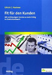 Heckner, Ulrich C.:  Fit fr den Kunden : mit erstklassigem Service zu mehr Erfolg im Elektrohandwerk. 
