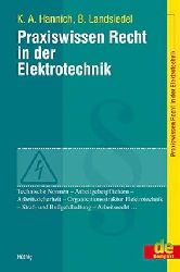 Hannich, Kai A. und Bernd Landsiedel:  Praxiswissen Recht in der Elektrotechnik. 