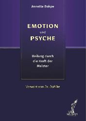 Bokpe, Annette:  Emotion und Psyche : Heilung durch die Kraft der Meister. 