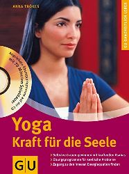 Trkes, Anna:  Yoga. Kraft fr die Seele. Selbstvertrauen gewinnen mit kraftvollen Asanas. 