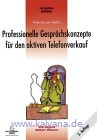 Janzen, Uta und Hubert Wanner:  Professionelle Gesprchskonzepte fr den aktiven Telefonverkauf. Verkaufen per Telefon. 