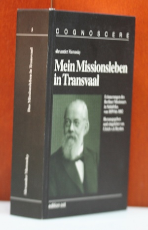 Merensky, Alexander:  Erinnerungen aus dem Missionsleben in Transvaal (Südafrika) 1859 bis 1882. Herausgegeben und eingeleitet vvon Ulrich van der Heyden. (Cognoscere ; Bd. 5) 