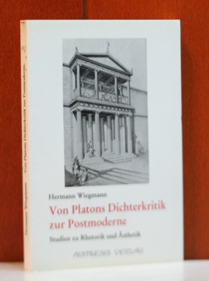 Wiegmann, Hermann:  Von Platons Dichterkritik zur Postmoderne.  Studien zu Rhetorik und Ästhetik. 