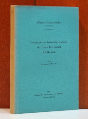 Fuchs, Adolf:  Geschichte des Gesundheitswesens der freien Reichsstadt Kaufbeuren. (Allgäuer Heimatbücher : 54. Bändchen) 