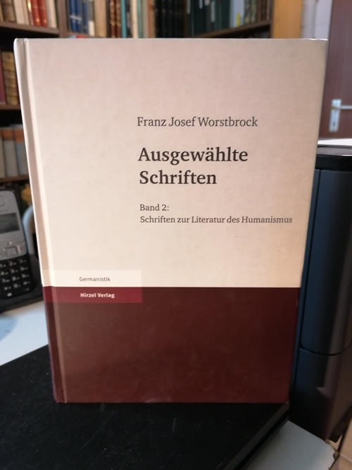 Worstbrock, Franz Josef:  Ausgewählte Schriften. Band 2., Schriften zur Literatur des Humanismus. 