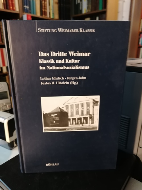 Ehrlich, Lothar:  Das Dritte Weimar.  Klassik und Kultur im Nationalsozialismus. Herausgegeben von Lothar Ehrlich, Jürgen John und Justus H. Ulrich. 