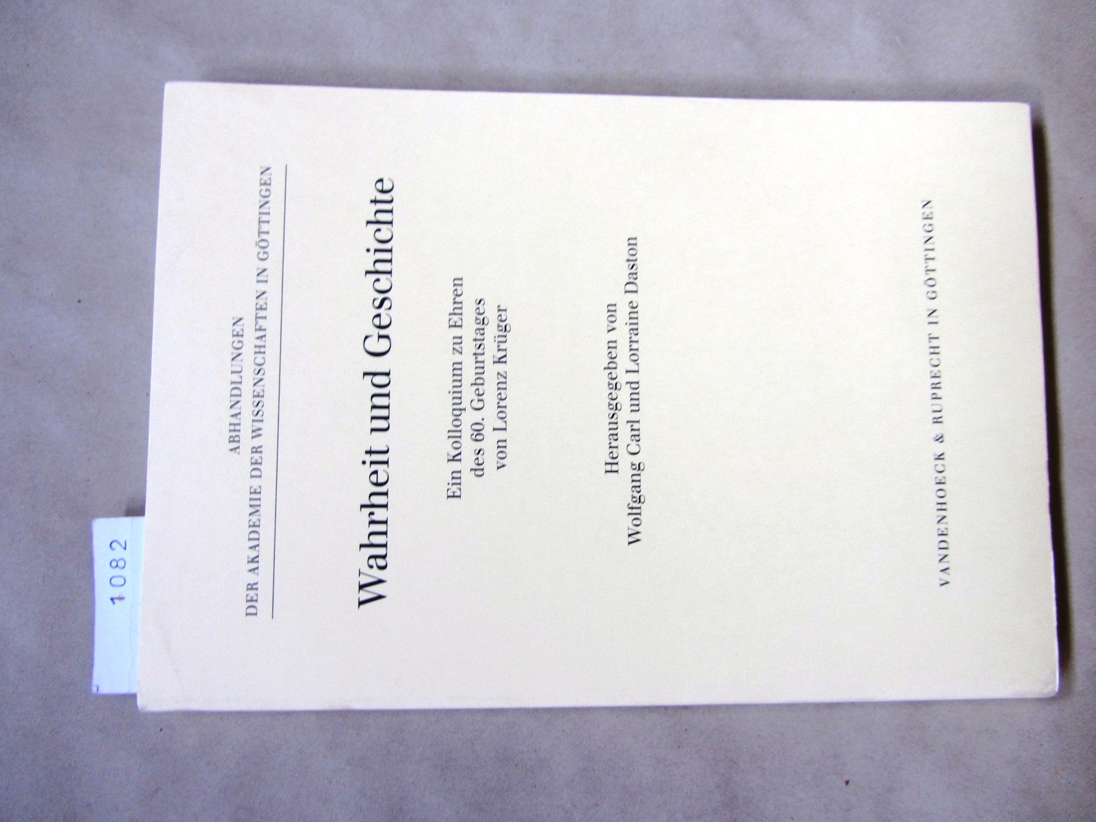 Carl, Wolfgang und Lorenz Krüger (Hrsg.):  Wahrheit und Geschichte. Ein Kolloquium zu Ehren des 60. Geburtstages von Lorenz Krüger. ("Abhandlungen der Akademie der Wissenschaften in Göttingen", 231) 