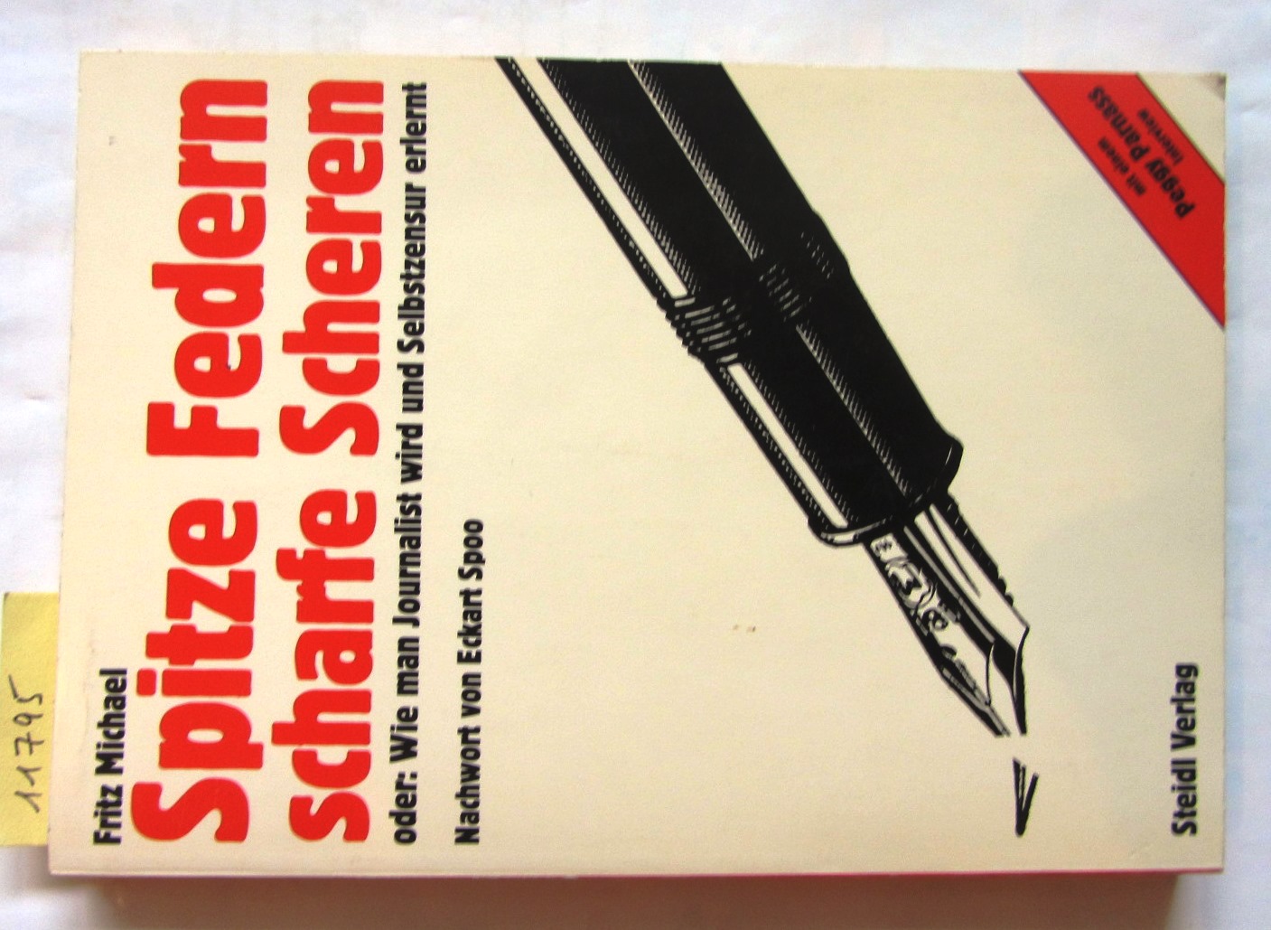 Michael, Fritz:  Spitze Federn, scharfe Scheren oder: Wie man Journalist wird und Selbstzensur erlernt. Nachwort von Eckart Spoo. 