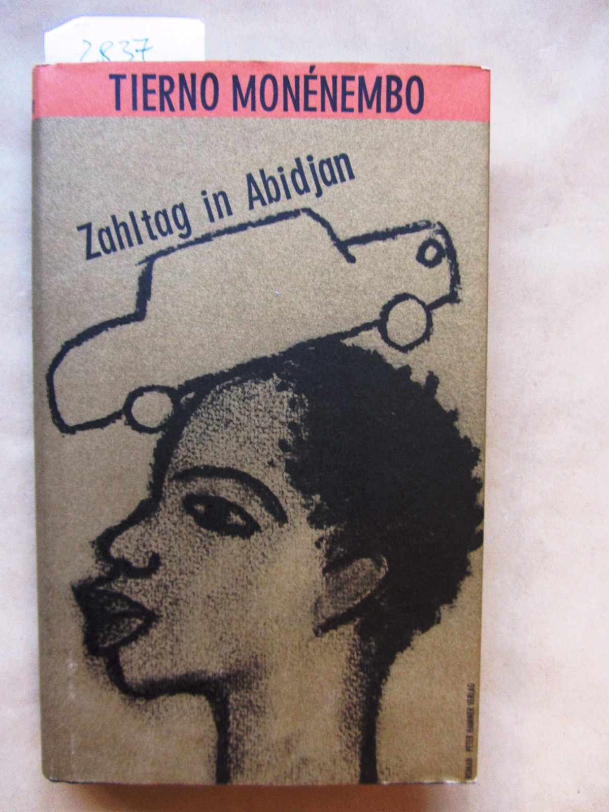 Monénembo, Tierno:  Zahltag in Abidjan. Roman. Aus dem Franazösischen. Hachwort von Gudrun Hanke. 