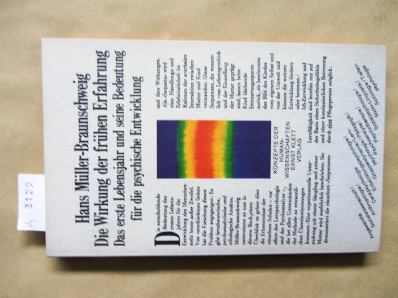 Müller-Braunschweig, Hans:  Die Wirkung der frühen Erfahrung. Das erste Lebensjahr und seine Bedeutung für die psychische Entwicklung. Ergebnisse und Probleme. ("Konzepte der Humanwissenschaften") 