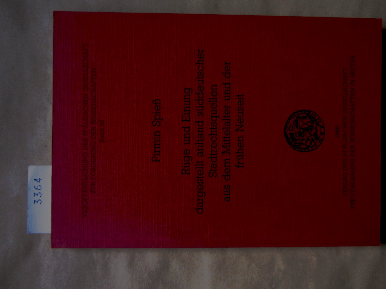 Spieß, Pirmin:  Rüge und Einigung dargestellt anhand süddeutscher Stadtrechtsquellen aus dem Mittelalter und der frühen Neuzeit. 