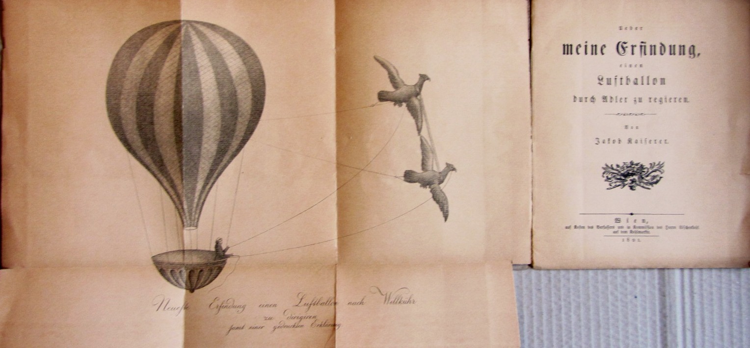 Kaiserer, Jakob:  Ueber meine Erfindung, einen Luftballon durch Adler zu regieren. Mit einer gefalteten lithogr. Tafel (42x29 cm). NACHDRUCK der Ausgabe Wien, Löschenkohl, 1801). 