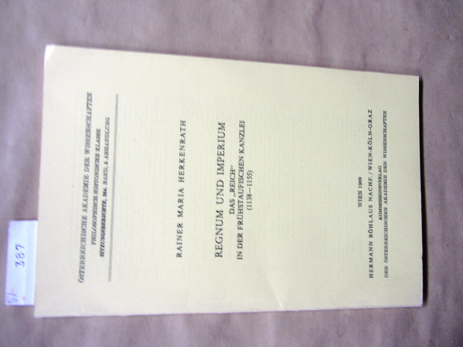 Herkenrath, Rainer Maria:  Regnum und Imperium. Das "Reich" in der frühstaufischen Kanzlei (1138-1155). =Sitzungsberichte der Österr. Akad. der Wissenschaften, 264. 