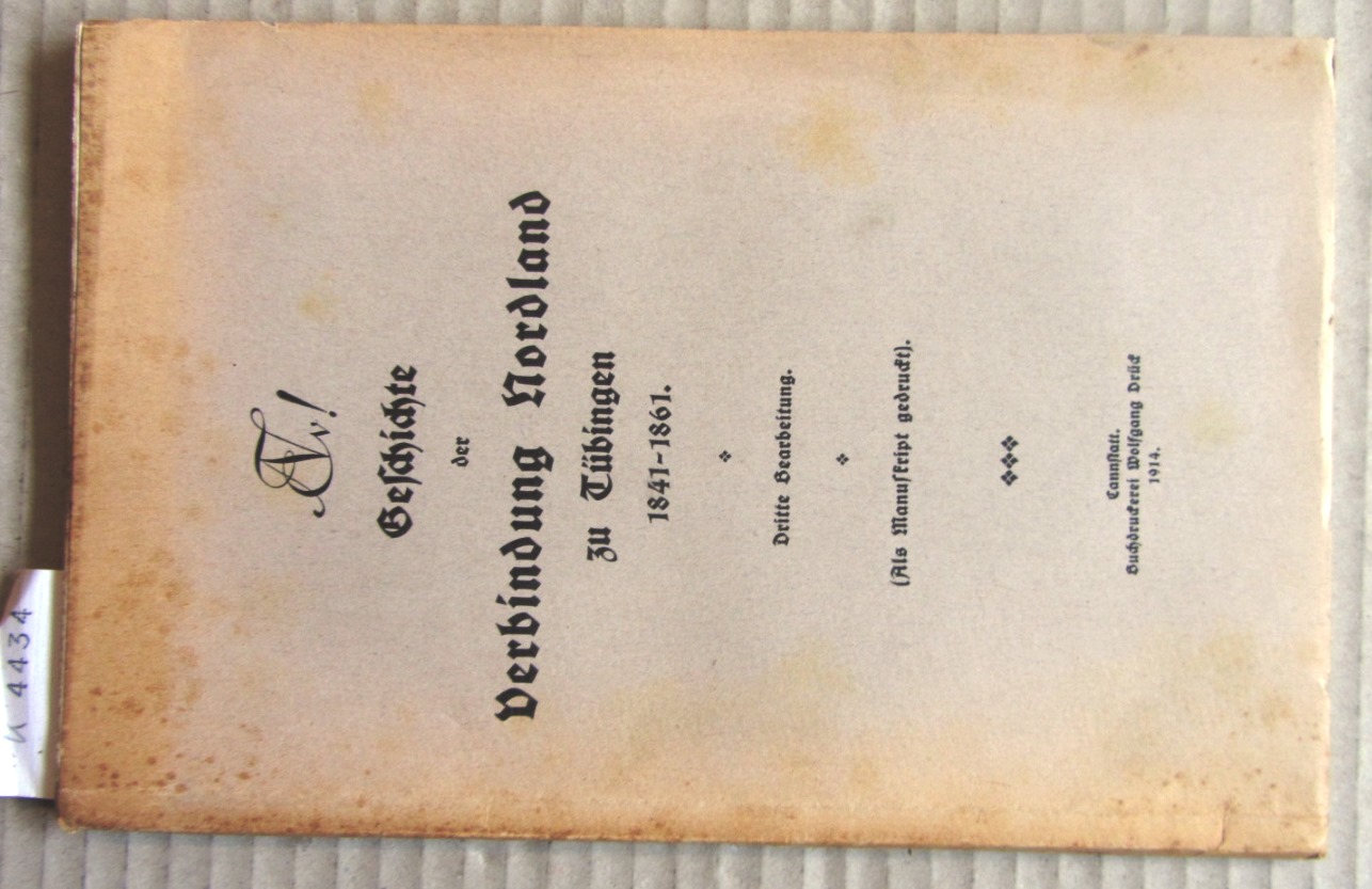 Anonym:  Geschichte der Verbindung Nordland zu Tübingen 1841-1861. 