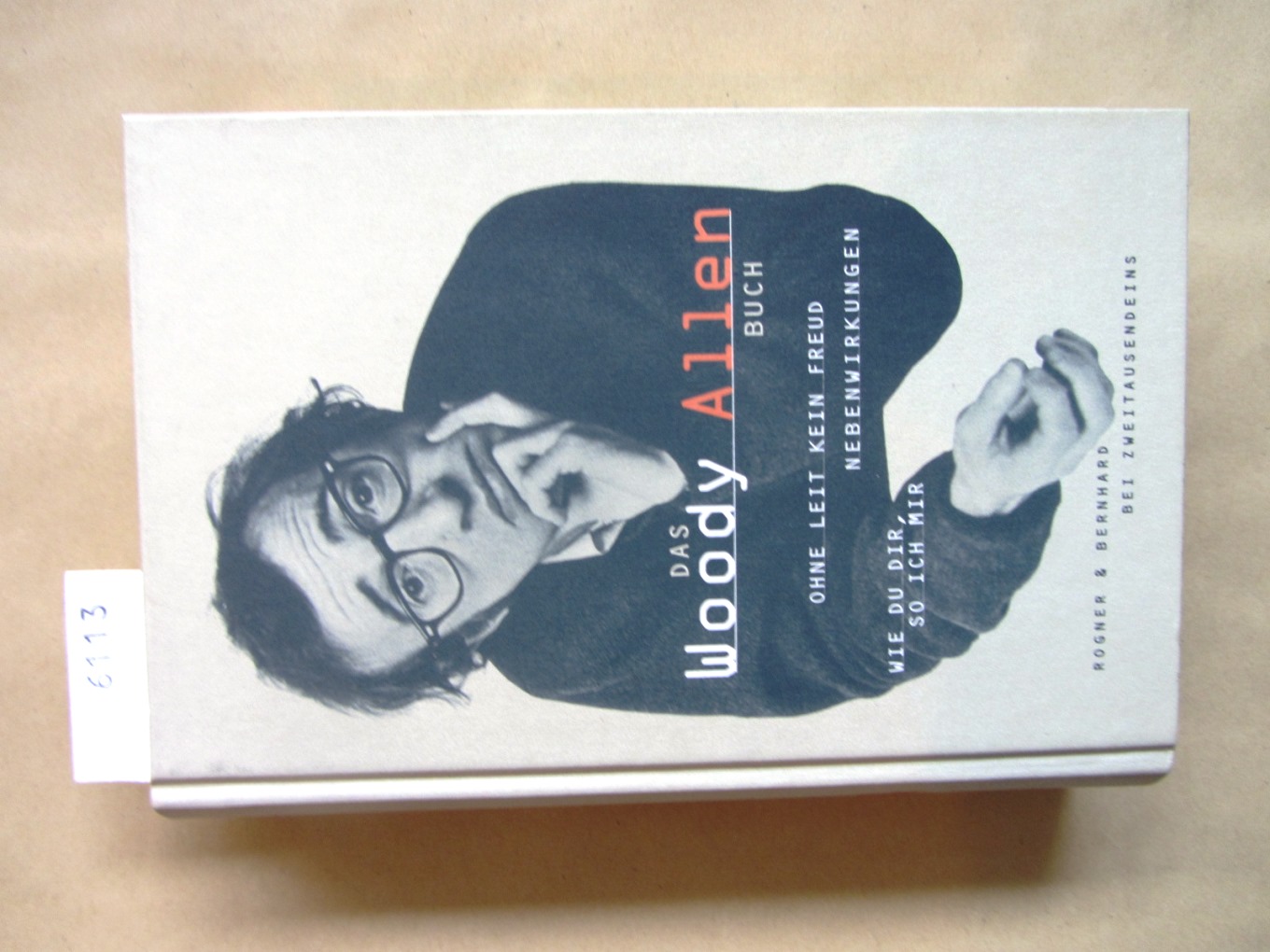 Allen, Woody:  Das Woody Allen Buch. Wie du dir, so ich mir. Ohne Leit kein Freud. Nebenwirkungen. 3 Titel in 1 Band. 