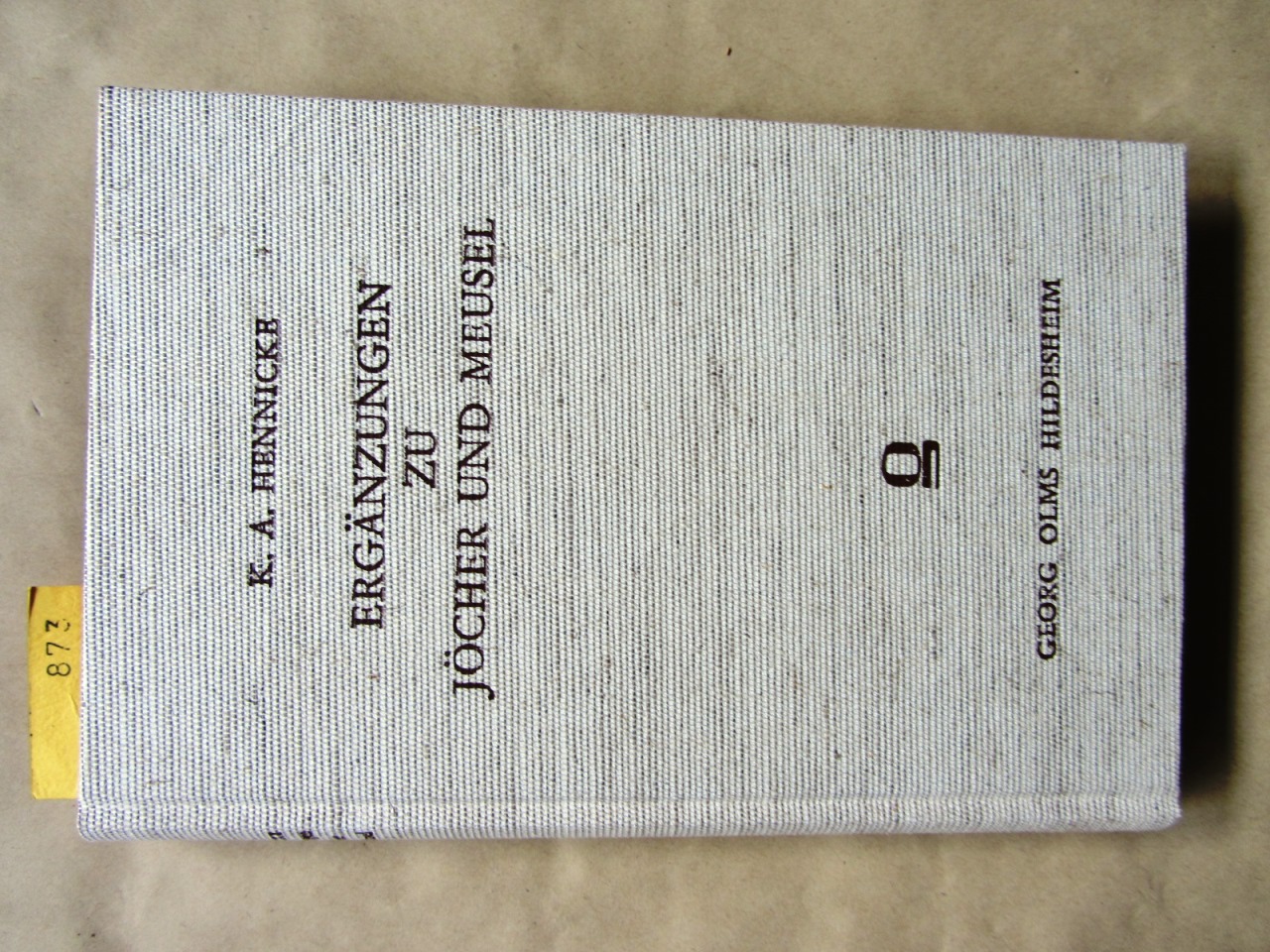 Hennicke, Karl August:  Beiträge zur Ergänzung und Berichtigung des Jöcher`schen Allgemeinen Gelehrten Lexikon`s und des Meusel`schen Lexikon`s der von 1750 bis 1800 verstorbenen teutschen Schriftssteller. Drei Stücke in einem Band. REPRINT der Auasgabe Leipzig 1811-1812. 