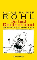 Rhl, Klaus Rainer:  Du bist Deutschland. Satiren aus der europischen Provinz. 