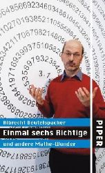 Beutelspacher, Albrecht:  Einmal sechs Richtige und andere Mathe-Wunder. 