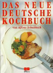 Schuhbeck, Alfons und Christian von Alvensleben:  Das neue deutsche Kochbuch. Fotografiert von Christian von Alvensleben. 