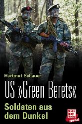 Schauer, Hartmut:  Die US "Green Berets". Soldaten aus dem Dunkel. Fallschirmjger, Partisanen, Militrberater. 